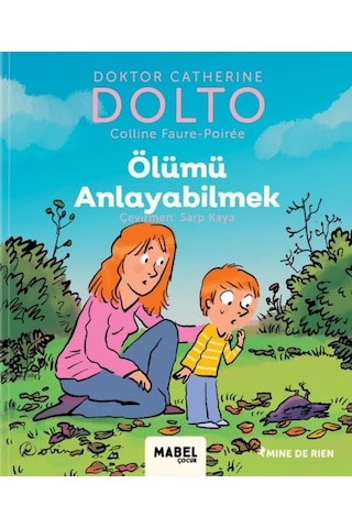 Ölümü Anlayabilmek - MDR Çocuk Psikoloji Serisi 6 - Catherine Dolto - Mabel Çocuk