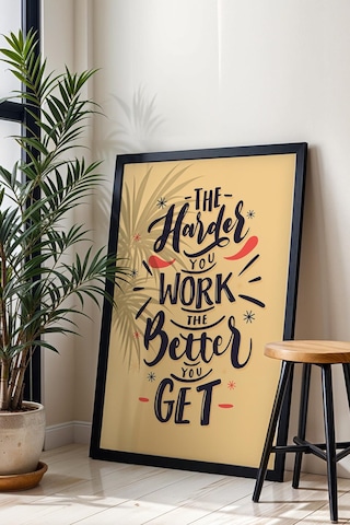 The Harder You Work The Better You Get Çerçeveli Tablo - Motivasyon Poster Tablo