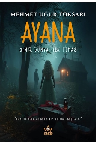 Ayana Sınır Dünya: İlk Temas- Mehmet Uğur Toksarı- Elpis Yayınları