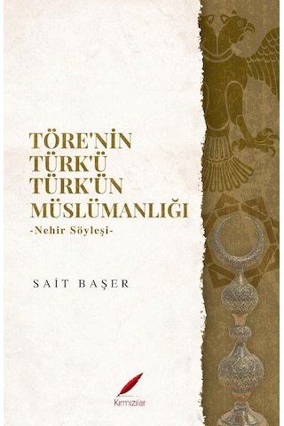 Töre’nin Türk’ü Türk’ün Müslümanlığı Töre’nin Türk’ü Türk’ün Müslümanlığı
