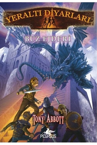 Yeraltı Diyarları 4 - Buz Ejderi - Tony Abbott - Pegasus