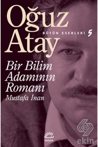 Bir Bilim Adamının Romanı Mustafa Inan/Oğuz Atay