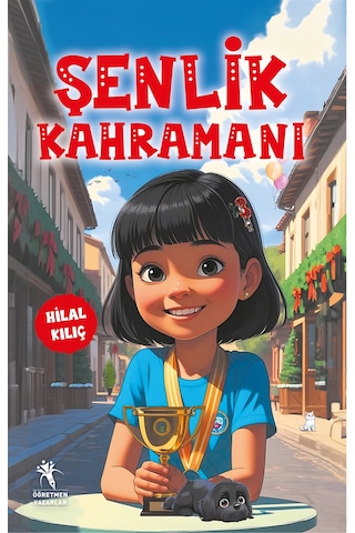 Şenlik Kahramanı 7+yaş - Renkli Resimli Hikaye / Hilal Kılıç