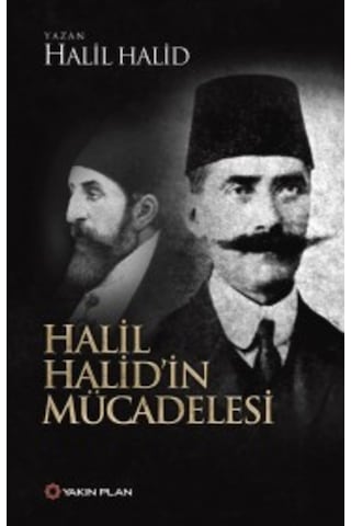 Halil Halid'in Mücadelesi - Halil Halid - Yakın Plan Yayınları Halil Halid'in Mücadelesi - Halil Halid - Yakın Plan Yayınları
