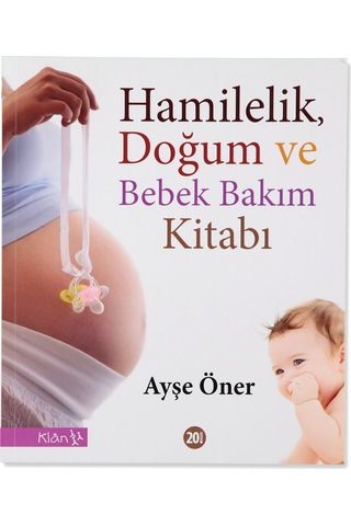 HamilelikDoğum ve Bebek Bakım Kitabı - Ayşe Öner - Klan Yayınları