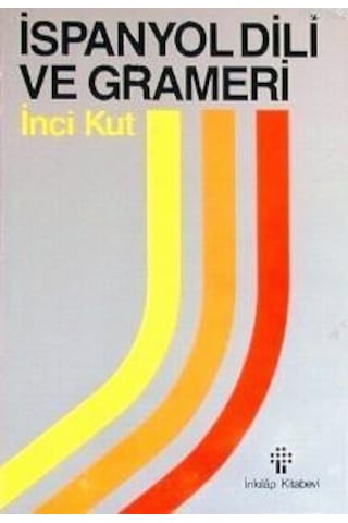 İspanyol Dili Ve Grameri - İnci Kut - İnkılap Kitabevi İspanyol Dili Ve Grameri - İnci Kut - İnkılap Kitabevi