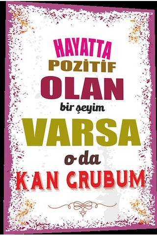 duvar yazıları hayatta pozitif olan bir şeyim varsa o da kan grub