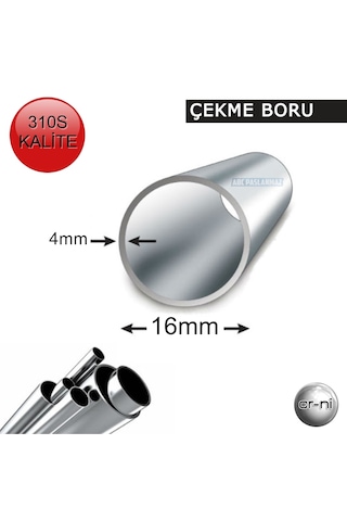 Paslanmaz Çelik Çekme Boru 310 Kalite 16mm X 4mm