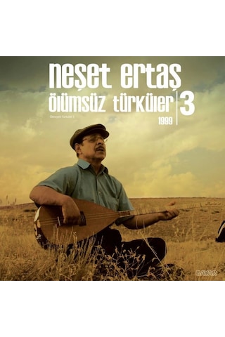 Neşet Ertaş - Ölümsüz Türküler 1999 - 3 Plak