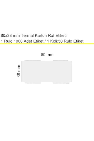 80x38 Mm Termal Karton Termal Raf Reyon Etiketi 1 Rulo:1000 Adet 1 Koli:50 Rulo / En:80 Mm Boy:38 Mm 50