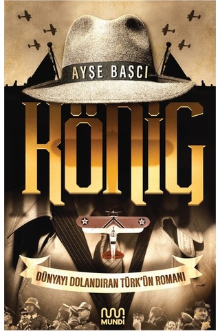 König: Dünyayı Dolandıran Türk'Ün Romanı - Ayşe Başçı - Mundi