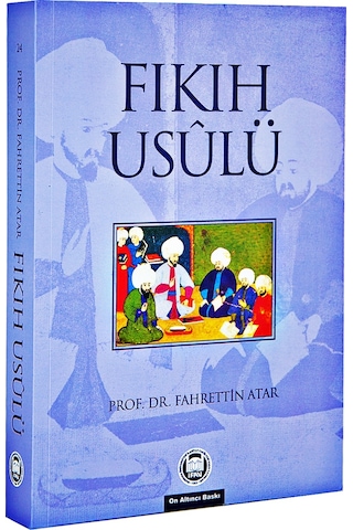 Fıkıh Usulü - Prof.Dr. Fahrettin Atar