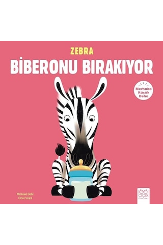 Zebra Biberonu Bırakıyor-Merhaba Kü - Michael Dahl - 1001 Çiçek