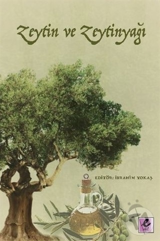 Zeytin ve Zeytinyağı - Tülin Pekcan - Murat Güner - Efil Yayınevi Yayınları Zeytin ve Zeytinyağı - Tülin Pekcan - Murat Güner - Efil Yayınevi Yayınları
