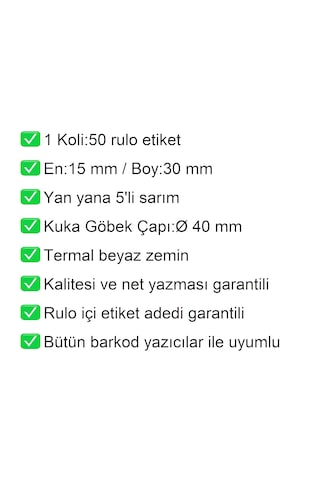 15x30 Mm Termal 5'li Ürün Barkod Etiketi 1 Rulo:8000 Adet 1 Koli:50 Rulo / En:15 Mm Boy:30 Mm / Yan Yana 5'li Sarım 50
