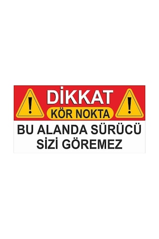 " Dikkat Kör Nokta. Bu Alanda Sürücü Sizi Göremez " Uyarı Etiketi Folyo Etiket Baskı Sticker