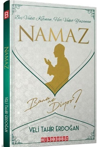Namaz Bana Ne Diyor? - Veli Tahir Erdoğan - Bilgeoğuz Yayınları Namaz Bana Ne Diyor? - Veli Tahir Erdoğan - Bilgeoğuz Yayınları