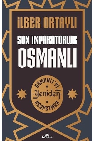 Son İmparatorluk Osmanlı - Osmanlı&apos Yı Yeniden Keşfetmek