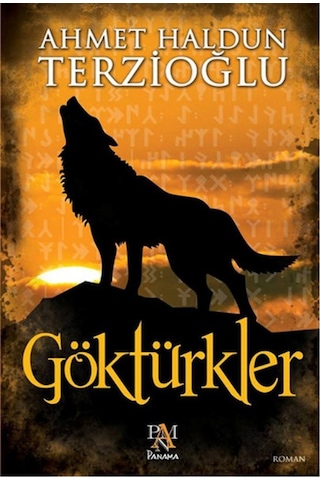 Göktürkler - Ahmet Haldun Terzioğlu - Panama Yayıncılık Göktürkler - Ahmet Haldun Terzioğlu - Panama Yayıncılık
