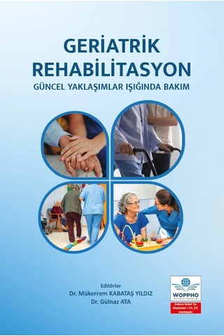 Geriatrik Rehabilitasyon: Güncel Yaklaşımlar Işığında Bakım