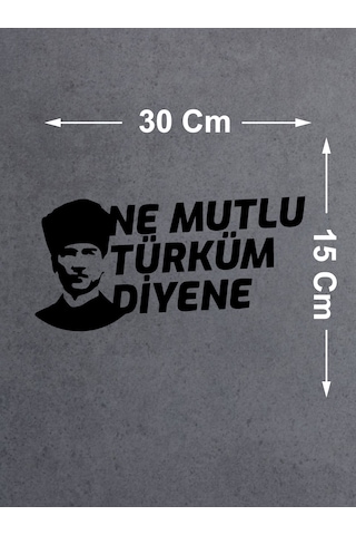 Ne Mutlu Türküm Diyene Sticker - Atatürk Türk Sticker - Araba Oto Motosiklet Karavan Sticker - 02505 30x15 Cm