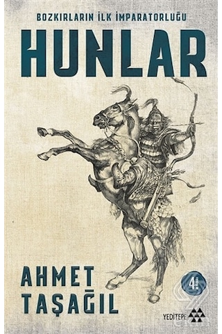 Hunlar-Bozkırların İlk İmparatorluğu - Ahmet Taşağıl - Yeditepe Yayınevi