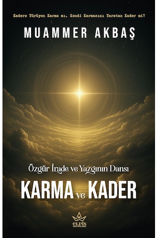 Özgür İrade Ve Yazgının Dansı Karma Ve Kader - Muammer Akbaş