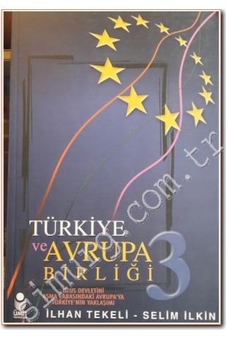 Türkiye ve Avrupa Birliği - Cilt 3: Ulus Devletini Aşma Çabasında