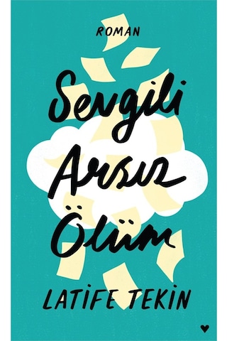 Sevgili Arsız Ölüm-Ciltli - Latife Tekin - Can Yayınları