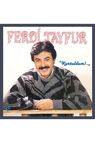 Ferdi Tayfur - Kurtuldum Plak
