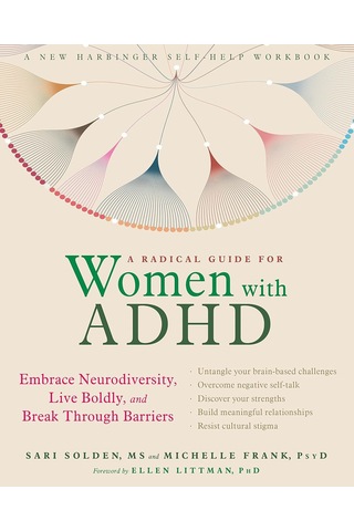 A Radical Guide For Women With Adhd: Embrace Neurodiversity, Live Boldy, And Break Through Barriers