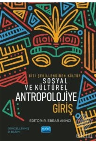 Bizi Şekillendiren Kültür Sosyal ve Kültürel Antropolojiye Giriş- Nobel Akademik Yayıncılık