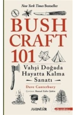 Bushcraft 101 - Vahşi Doğada Hayatta Kalma Sanatı - Dave Canterbury - Avantür