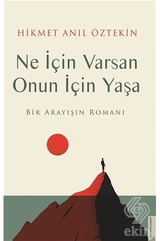 Ne Için Varsan Onun Için Yaşa/Hikmet Anıl Öztekin