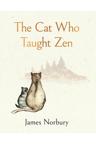 The Cat Who Taught Zen: The Beautifully Illustrated New Tale From The Bestselling Author Of Big Pand