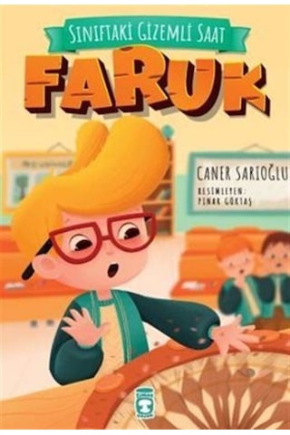 Sınıftaki Gizemli Saat - Faruk - Caner Sarıoğlu - Timaş Çocuk Sınıftaki Gizemli Saat - Faruk - Caner Sarıoğlu - Timaş Çocuk