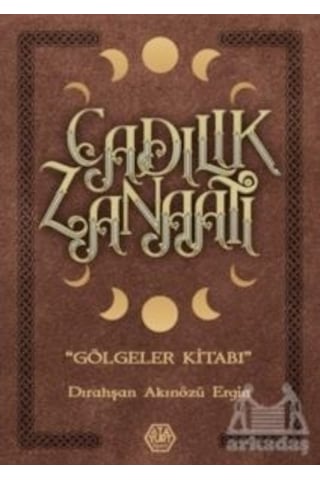 Cadılık Zanaatı - Gölgeler Kitabı - Dırahşan Akınözü Ergin - Atayurt Yayınevi