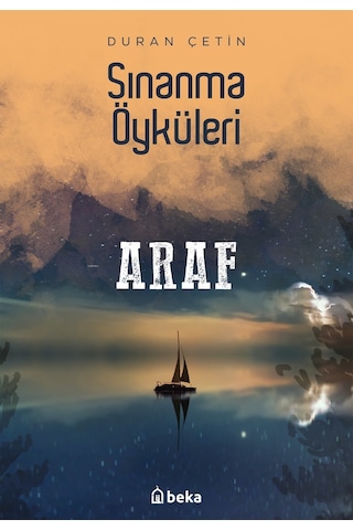 Sınanma Öyküleri - Araf - Duran Çetin - Beka Yayınları Sınanma Öyküleri - Araf - Duran Çetin - Beka Yayınları
