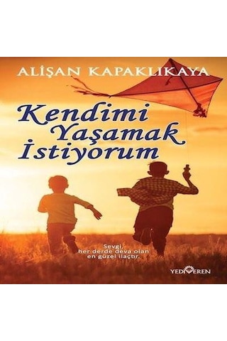 Kendimi Yaşamak İstiyorum - Alişan Kapaklıkaya - Yediveren Yayınları