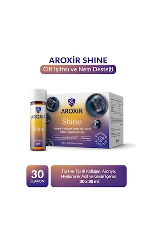 Aroxir Shine Tip I Ve Tip Iıı Kollajen, Aronya, Hyaluronik Asit Ve Glisin İçeren 30 X 30 Ml