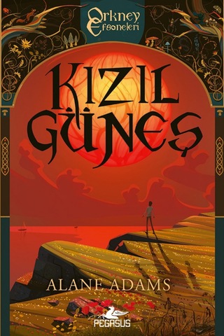Kızıl Güneş Orkney Efsaneleri 1. Kitap / Alane Adams