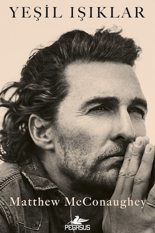 Yeşil Işıklar - Matthew Mcconaughey / Pegasus Yayınları