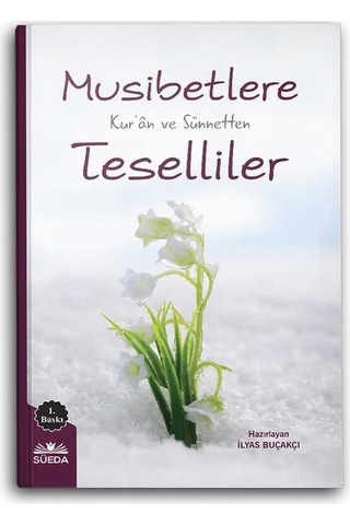 Musibetlere Kuran ve Sünnetten Teselliler