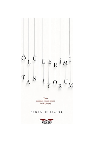 Ölülerimi Tanıyorum - Didem Ellialtı - Perseus Yayınevi Ölülerimi Tanıyorum - Didem Ellialtı - Perseus Yayınevi
