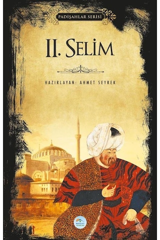 2.Selim - Padişahlar Serisi - Ahmet Seyrek - Mavi Çatı Yayınları