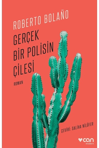 Gerçek Bir Polisin Çilesi - Roberto Bolano - Can Yayınları