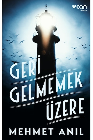 Geri Gelmemek Üzere - Mehmet Anıl - Can Yayınları