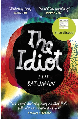 The Idiot: Shortlısted For The Women's Prıze For Fıctıon