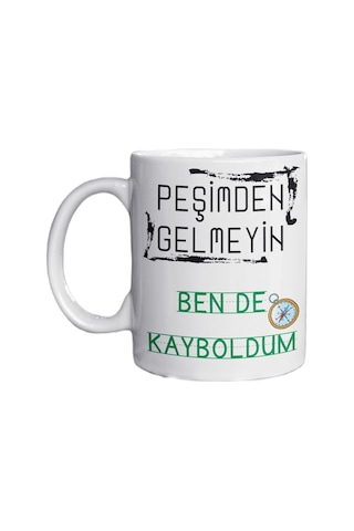 Peşimden Gelmeyin Ben De Kayboldum Yazılı Eğlenceli Özel Tasarım Baskılı Kupa Bardak Hediye Beyaz