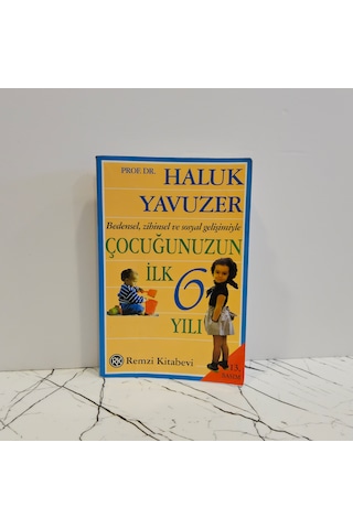 Bedensel,zihinsel Ve Sosyal Gelişimiyle Çocuğunuzun İlk 6 Yılı